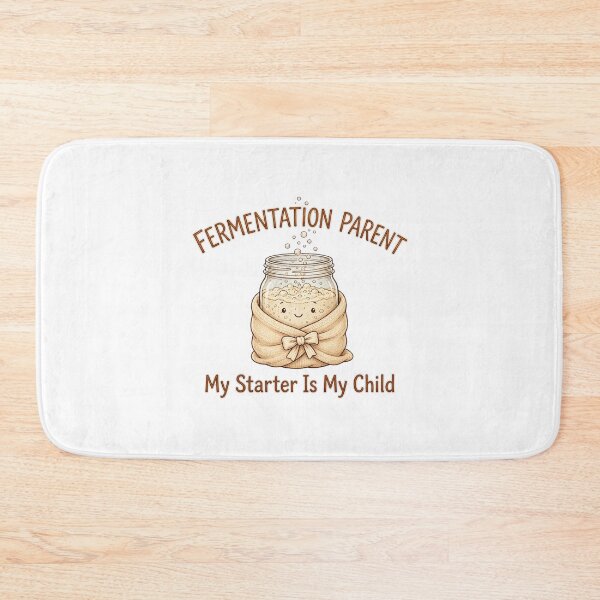 Item preview, Fermentation Parent My Sourdough Starter Is My Child Cute Bread Baking Art designed and sold by TauqeerArts.