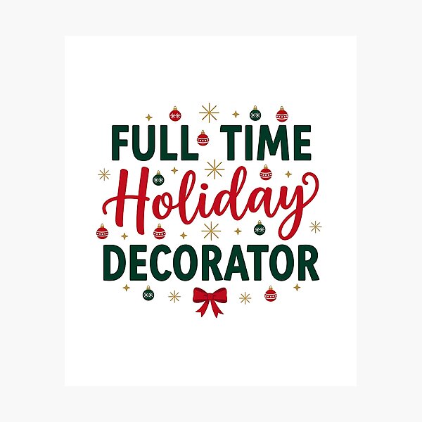 Item preview, Full Time Holiday Decorator Christmas Shirt for Christmas Lovers designed and sold by Raw Tigers.