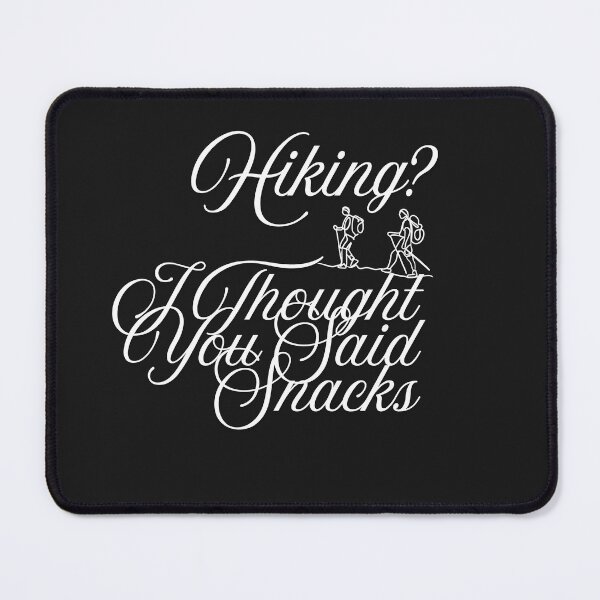 Item preview, Hiking? I Thought You Said Snacks designed and sold by Bubpat.