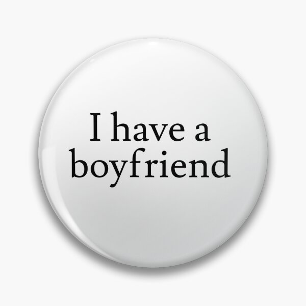 Item preview, I Have A Boyfriend designed and sold by Studio Sonder.