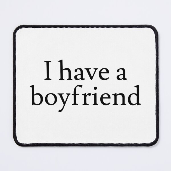 Item preview, I Have A Boyfriend designed and sold by Studio Sonder.