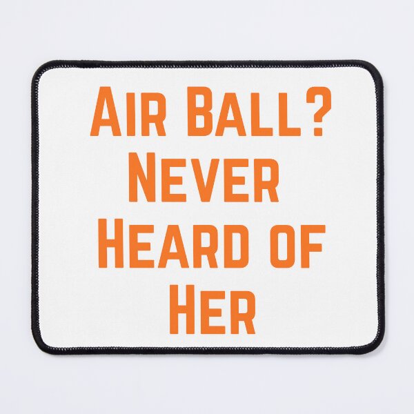 Item preview, Air Ball? Never Heard of Her - Basketball Design designed and sold by GameTime-Gear.