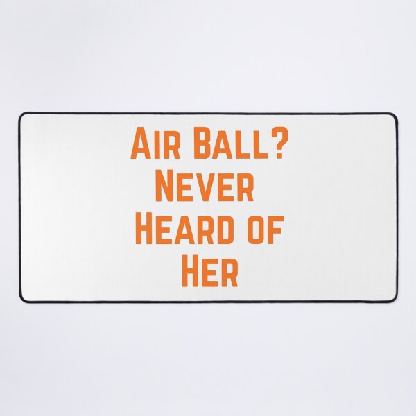 Item preview, Air Ball? Never Heard of Her - Basketball Design designed and sold by GameTime-Gear.