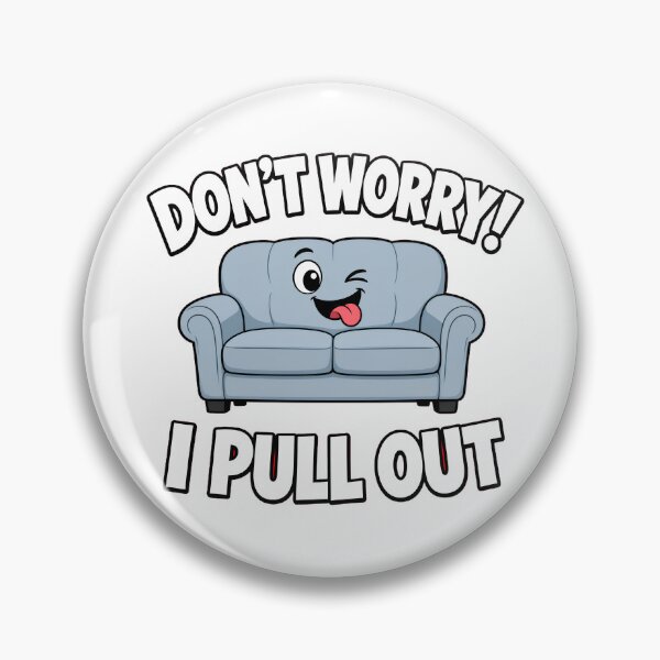 Item preview, Don't Worry I Pull Out Funny Sofa designed and sold by TshirtsOnline-.