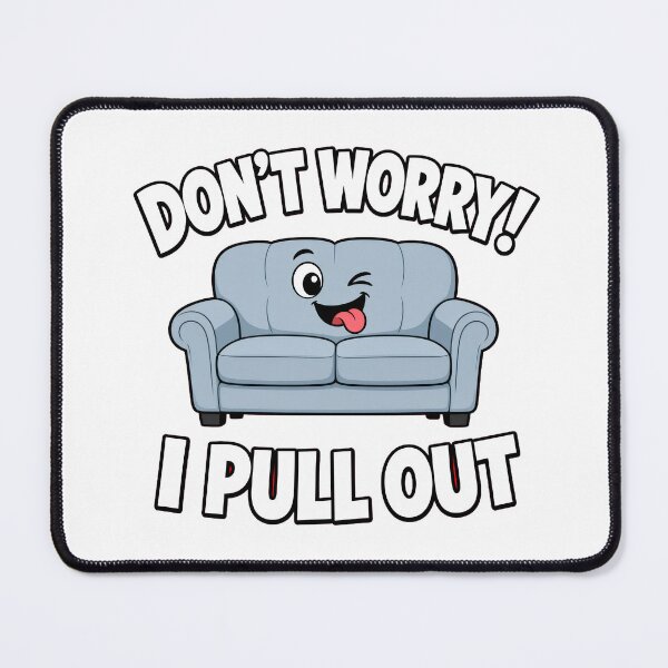 Item preview, Don't Worry I Pull Out Funny Sofa designed and sold by TshirtsOnline-.