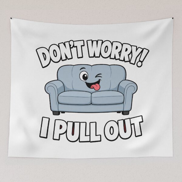 Item preview, Don't Worry I Pull Out Funny Sofa designed and sold by TshirtsOnline-.