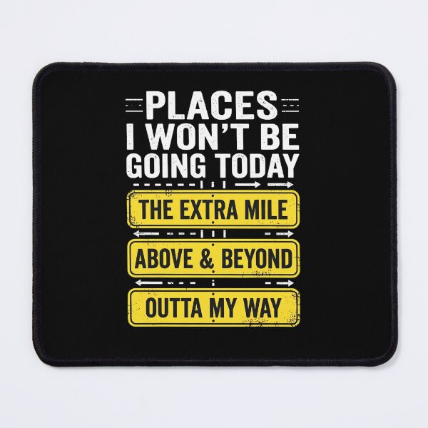 Item preview, Places I Won't Be Going Today designed and sold by Animalteeart.
