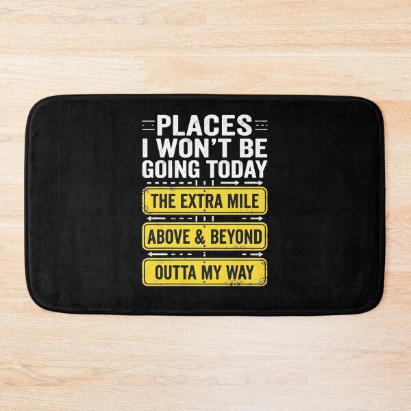 Item preview, Places I Won't Be Going Today designed and sold by Animalteeart.