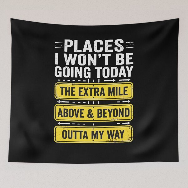 Item preview, Places I Won't Be Going Today designed and sold by Animalteeart.