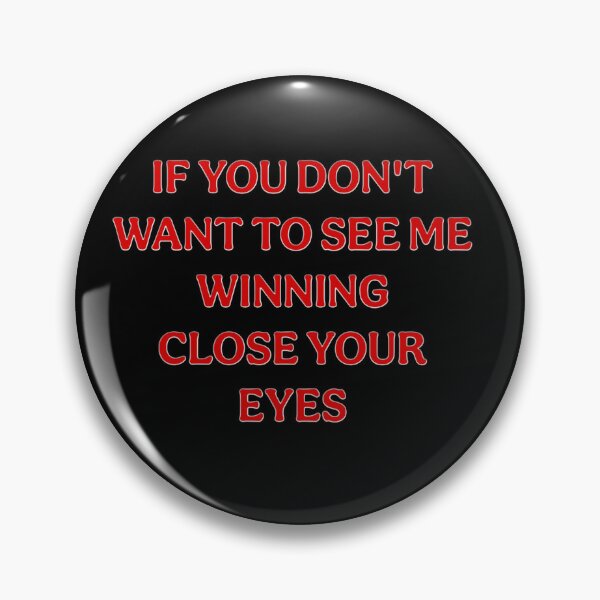 Item preview, If You Don't Want To See Me Winning Close Your Eyes designed and sold by 101-Stor.