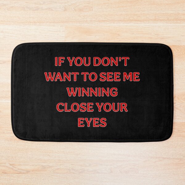 Item preview, If You Don't Want To See Me Winning Close Your Eyes designed and sold by 101-Stor.