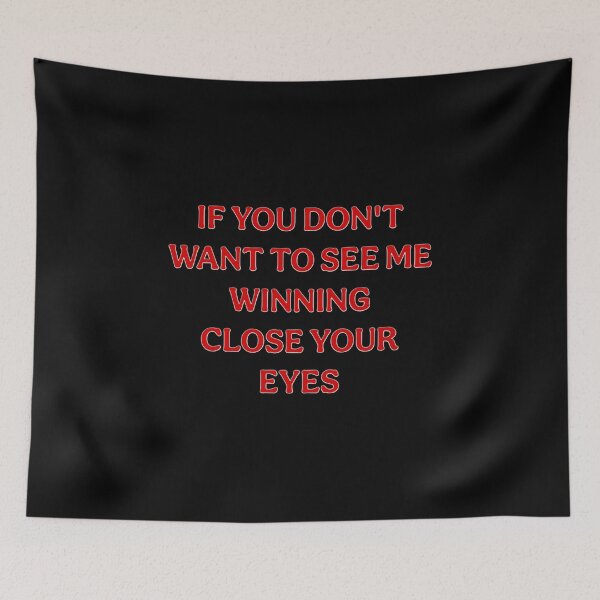 Item preview, If You Don't Want To See Me Winning Close Your Eyes designed and sold by 101-Stor.