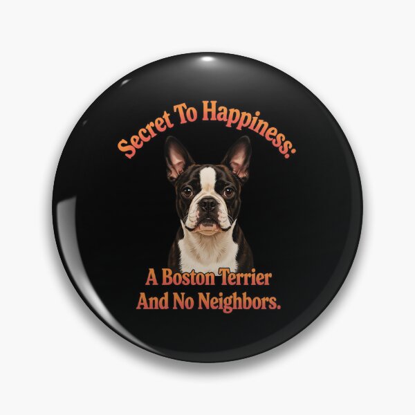 Item preview, Boston Terrier Dog Secret To Happiness: A Boston Terrier And No Neighbors  designed and sold by fantasticdesign.