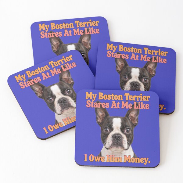 Item preview, Copy of Boston Terrier Dog My Boston Terrier Stares At Me Like I Owe Him Money  designed and sold by fantasticdesign.