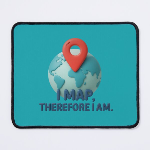 Item preview, I Map Therefore I Am Funny GIS Cartography Globe Art designed and sold by MarCinu Art.