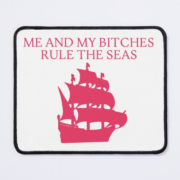 Item preview, Me And My Bitches Rule The Seas- Pirate Themed Humor designed and sold by SlimyFish.