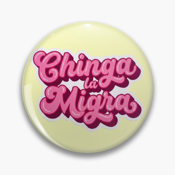 Item preview, Chinga la Migra designed and sold by Rodandoando.