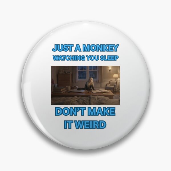 Item preview, just a monkey watching you sleep.... don't make it weird designed and sold by Goode-sense2025.
