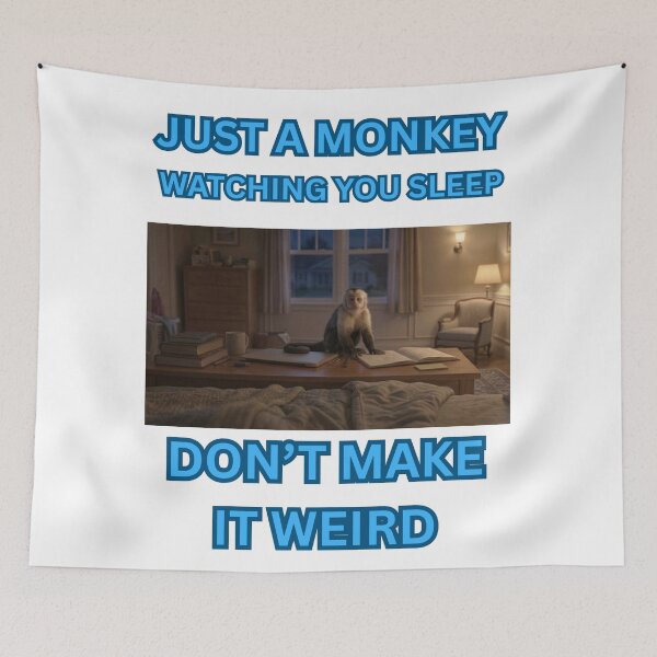 Item preview, just a monkey watching you sleep.... don't make it weird designed and sold by Goode-sense2025.