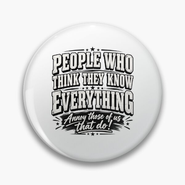 Item preview, People Who Think They Know Everything, Sarcastic Humor Know It All Attitude Funny  designed and sold by Teeture.