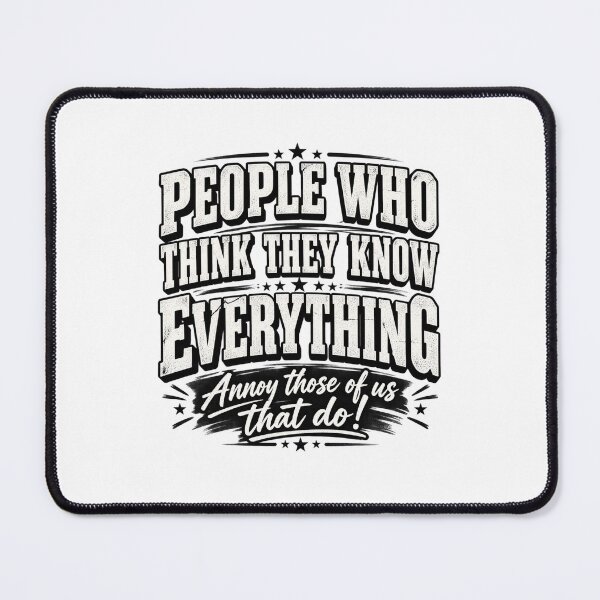 Item preview, People Who Think They Know Everything, Sarcastic Humor Know It All Attitude Funny  designed and sold by Teeture.