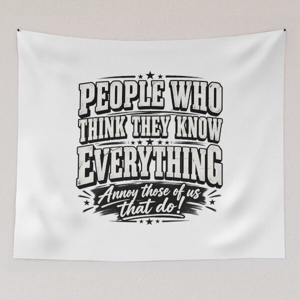 Item preview, People Who Think They Know Everything, Sarcastic Humor Know It All Attitude Funny  designed and sold by Teeture.