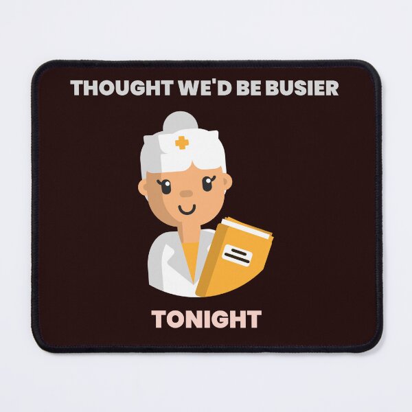 Item preview, Thought We'd Be Busier Tonight designed and sold by JJShirtz.