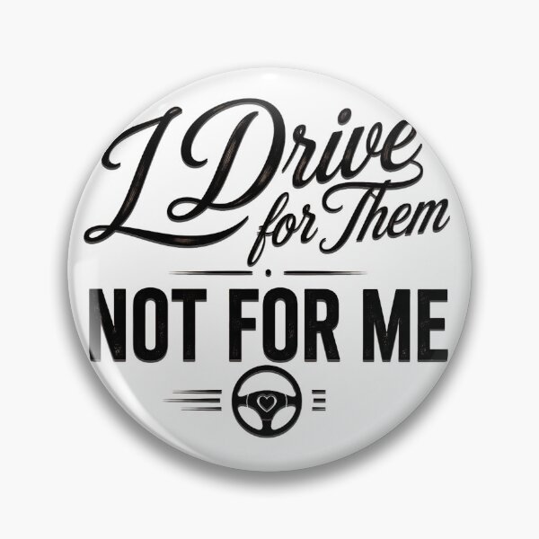 Item preview, I Drive For Them Not For Me designed and sold by Haque Desigens.