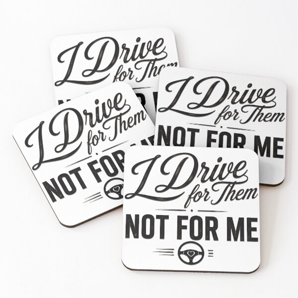 Item preview, I Drive For Them Not For Me designed and sold by Haque Desigens.