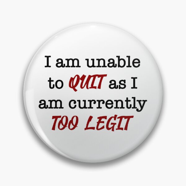 Item preview, Too Legit To Quit designed and sold by VFXguy.