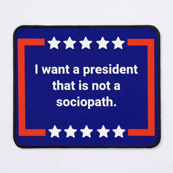 Item preview, I want a president that is not a sociopath  designed and sold by Rachel the Artist .