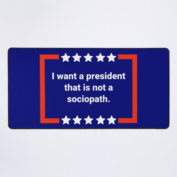 Item preview, I want a president that is not a sociopath  designed and sold by Rachel the Artist .