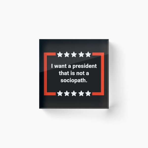 Item preview, I want a president that is not a sociopath  designed and sold by Rachel the Artist .
