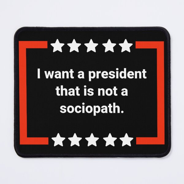 Item preview, I want a president that is not a sociopath  designed and sold by Rachel the Artist .