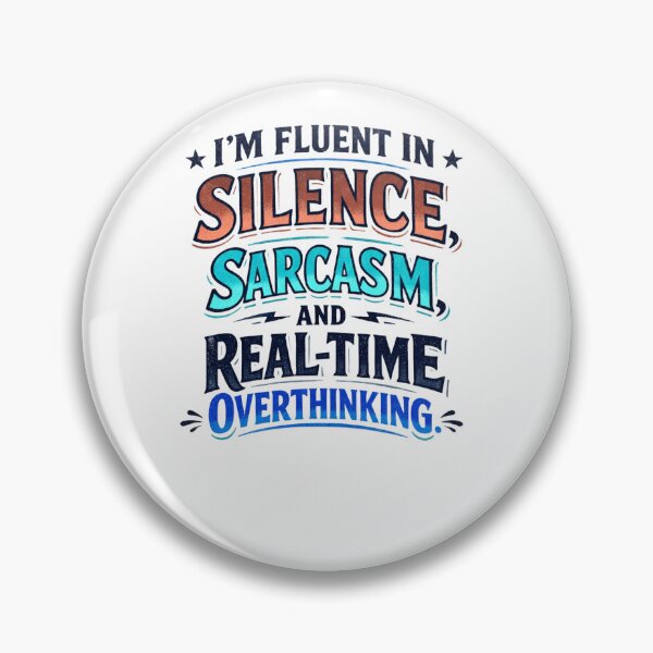 Item preview, "I’m fluent in silence, sarcasm, and real-time overthinking." designed and sold by josesouza.