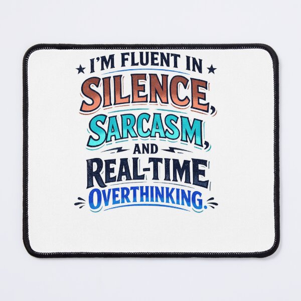 Item preview, "I’m fluent in silence, sarcasm, and real-time overthinking." designed and sold by josesouza.