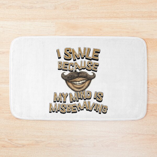 Item preview, I Smile Because My Mind Is Misbehaving – Funny Mustache Humor Design designed and sold by SoulThread Studio.