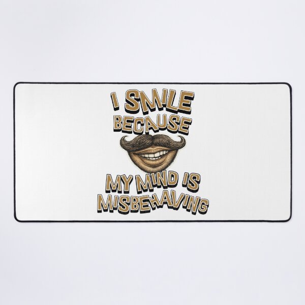 Item preview, I Smile Because My Mind Is Misbehaving – Funny Mustache Humor Design designed and sold by SoulThread Studio.