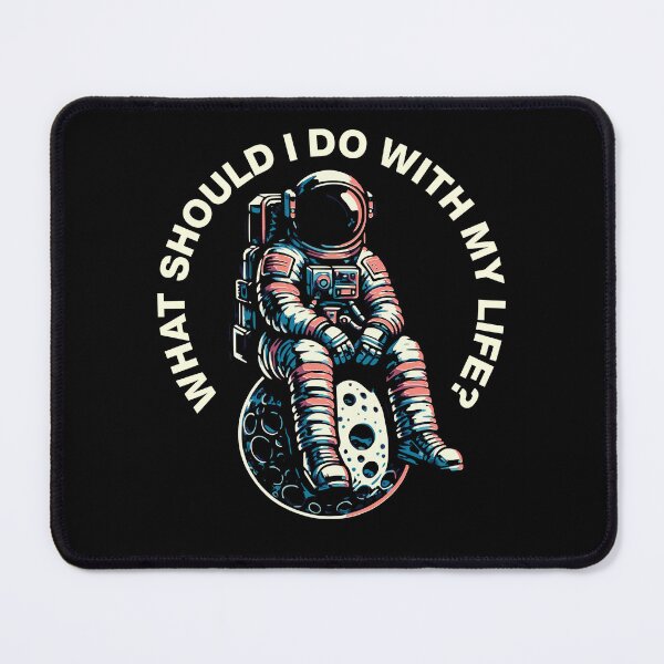 Item preview, Astronaut Space "WHAT SHOULD I DO WITH MY LIFE?" designed and sold by FeverVoid.