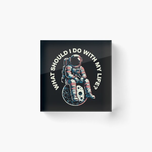Item preview, Astronaut Space "WHAT SHOULD I DO WITH MY LIFE?" designed and sold by FeverVoid.