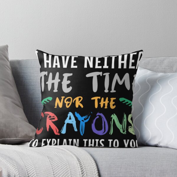 Item preview, I Have Neither The Time Nor The Crayons To Explain designed and sold by Arsonist-rabbit.