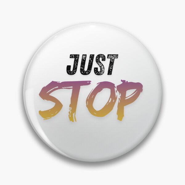 Item preview, Just Stop quote designed and sold by NotsoCreativeArtistJazz.