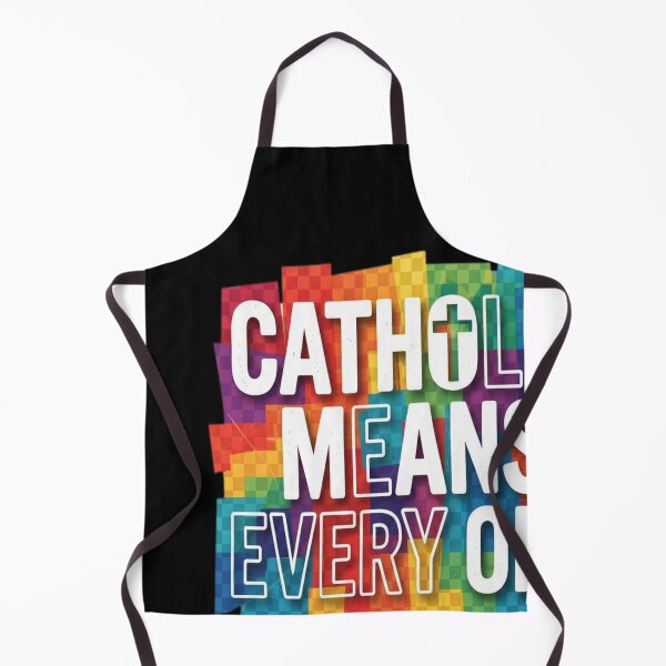 Item preview, Catholic means everyone! designed and sold by leslygelbq.