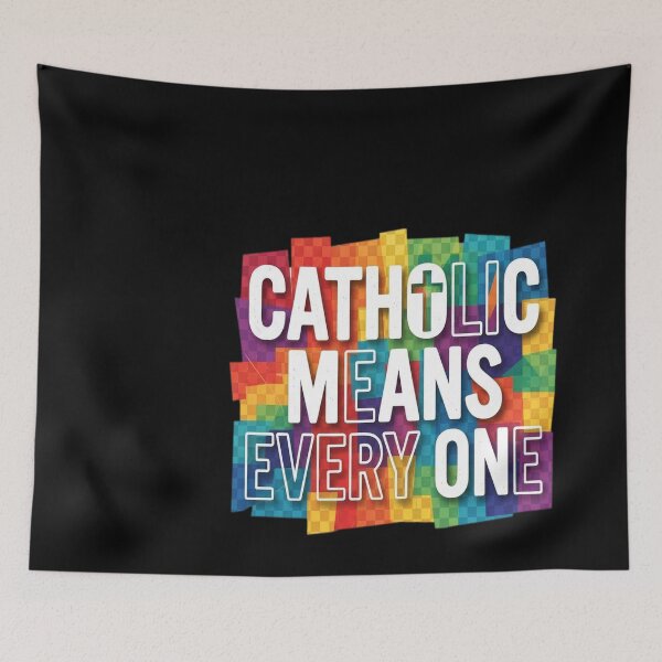 Item preview, Catholic means everyone! designed and sold by leslygelbq.