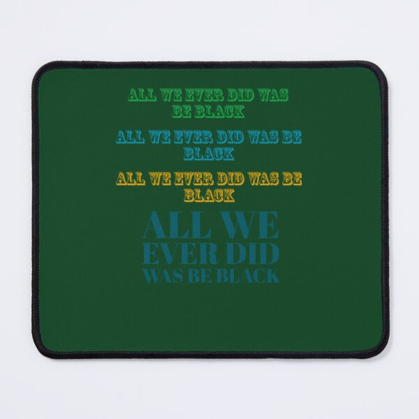 Item preview, All We Ever Did Was Be Black 502 designed and sold by GritBloodline.