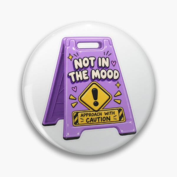 Item preview, Not In The Mood Warning Sign Sticker – Approach With Caution designed and sold by stickalena.