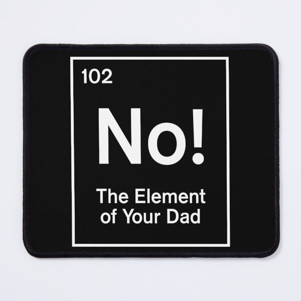 Item preview, No! The Element of Your Dad designed and sold by visualcraftsman.