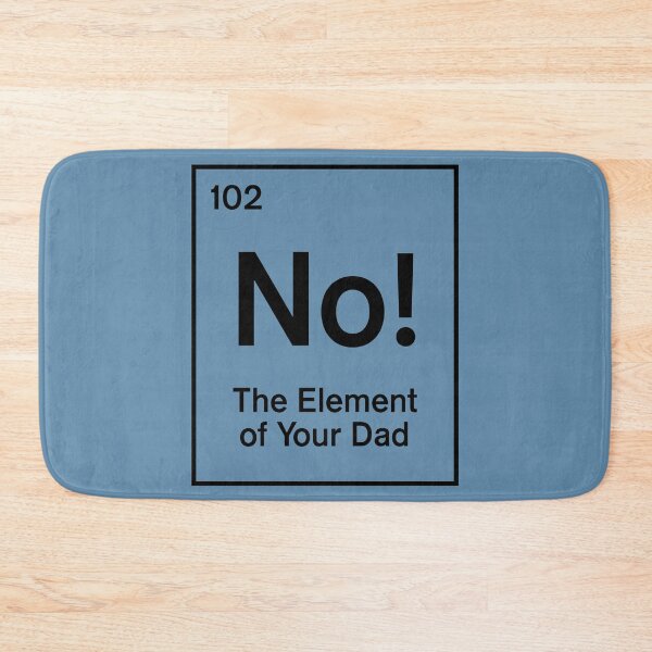 Item preview, No! The Element of Your Dad designed and sold by visualcraftsman.