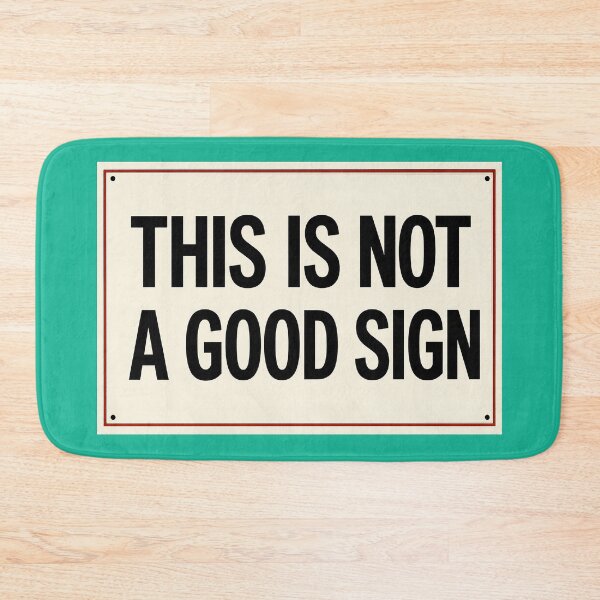 Item preview, This is Not a Good Sign - sign - humor designed and sold by PIXEL POP DESIGNS - Beyond the Norm!.