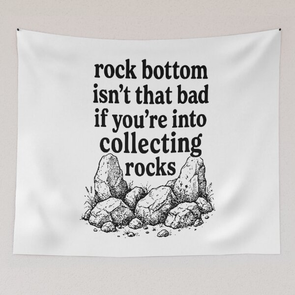 Item preview, Rock Bottom Isn't Bad If You're Into Collecting Rocks designed and sold by Vectraxos.